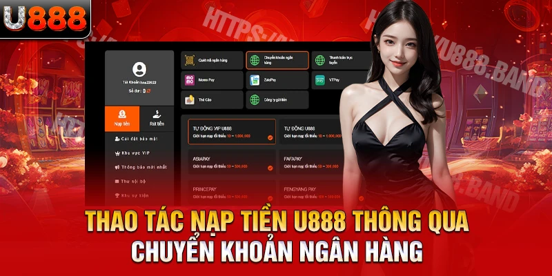 Thao tác nạp tiền U888 thông qua chuyển khoản ngân hàng