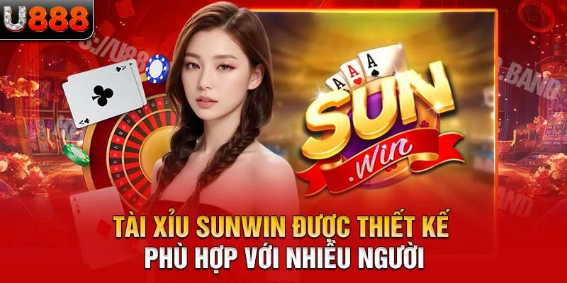 tài xỉu sunwin được thiết kế phù hợp với nhiều người