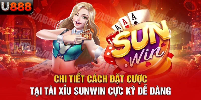 chi tiết cách đặt cược tại tài xỉu sunwin cực kỳ dễ dàng