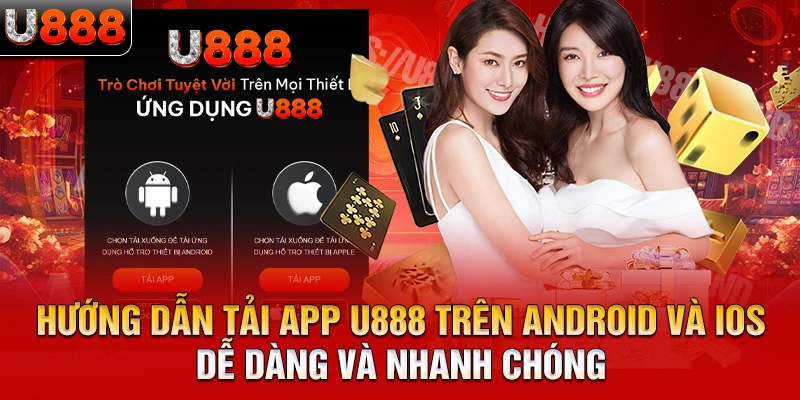 Hướng dẫn tải app U888 trên Android và iOS dễ dàng và nhanh chóng