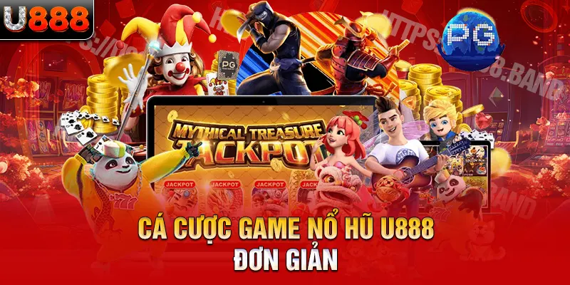 Cá cược game nổ hũ U888 đơn giản