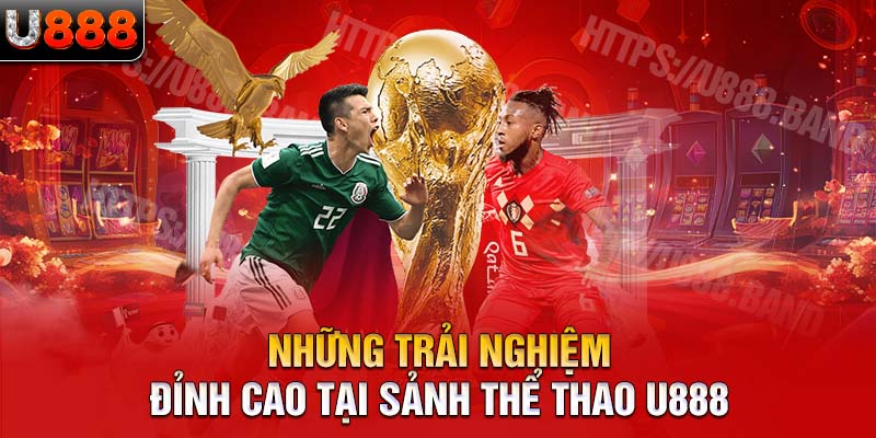 Những trải nghiệm đỉnh cao tại sảnh thể thao U888